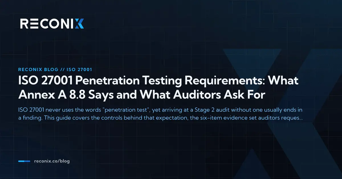 Featured image for ISO 27001 Penetration Testing Requirements: What Annex A 8.8 Says and What Auditors Ask For